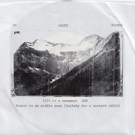 Go White Bronco - Life As A Monument 7" Go White Bronco - Life As A Monument 7"