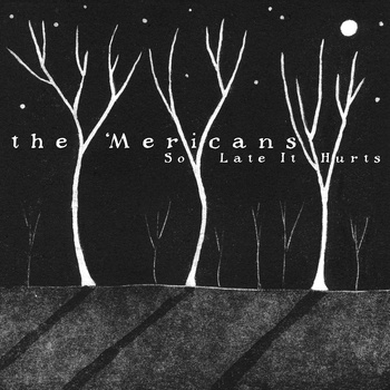 The 'Mericans - So Late It Hurts LP