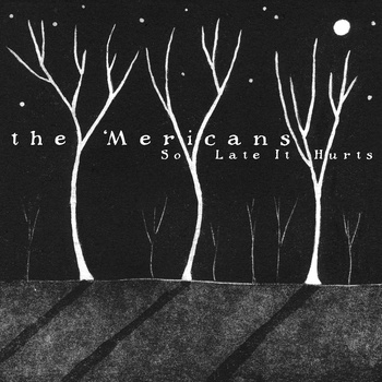 (image for) The 'Mericans - So Late It Hurts LP - Click Image to Close