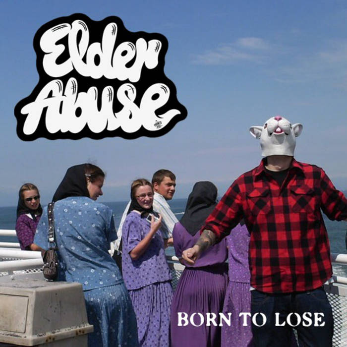 Elder Abuse - Born To Lose LP