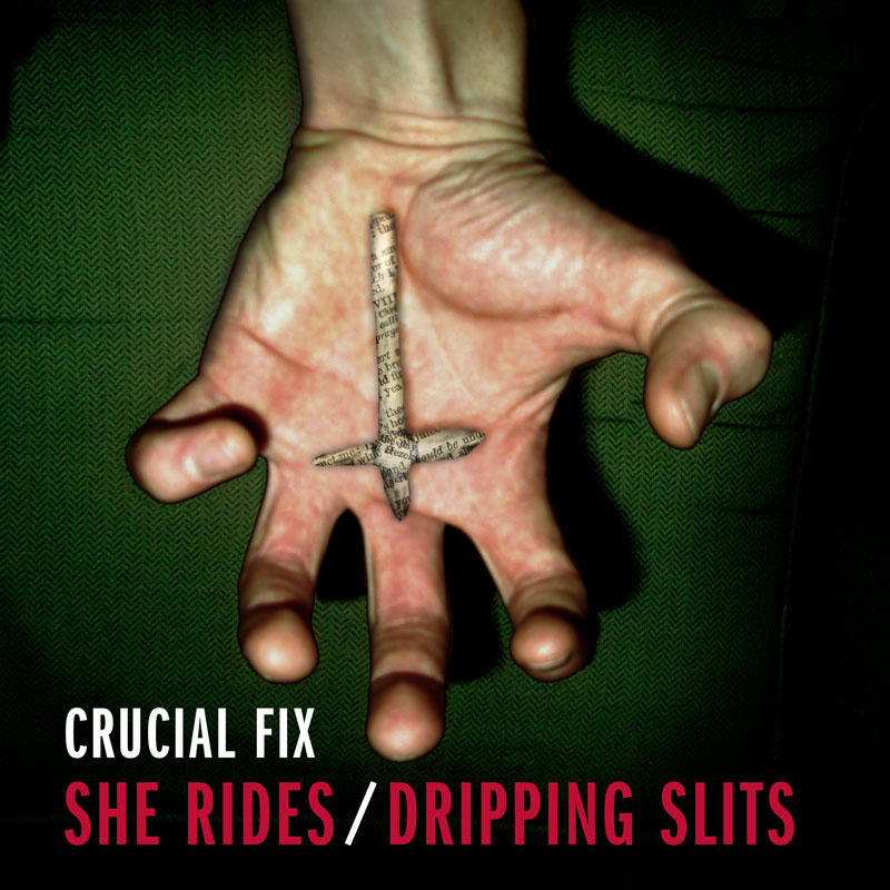 (image for) She Rides/Dripping Slits - Crucial Fix Split 7"