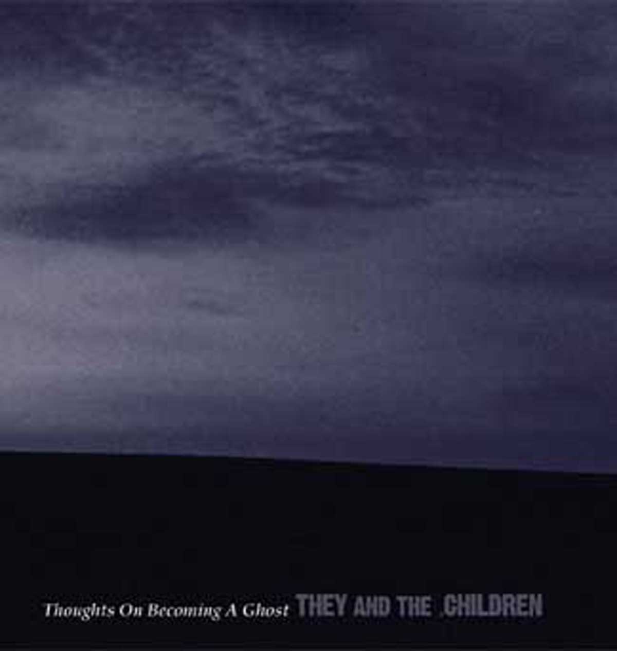 (image for) They And The Children - Thoughts On Becoming A Ghost CD